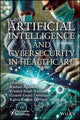 Book cover of: Artificial Intelligence and Cybersecurity in Healthcare. By: Agrawal