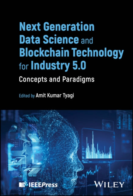 Book cover of: Next Generation Data Science and Blockchain Technology for Industry 5.0. By: Amit Kumar Tyagi