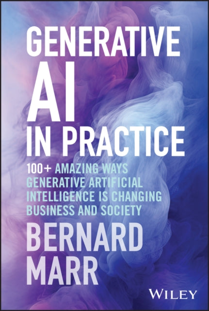 Book cover of: Generative AI in Practice. By: Bernard Marr