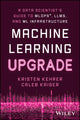 Book cover of: Machine Learning Upgrade. By: Kristen Kehrer