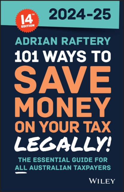 Book cover of: 101 Ways to Save Money on Your Tax - Legally! 2024 - 2025. By: Adrian Raftery