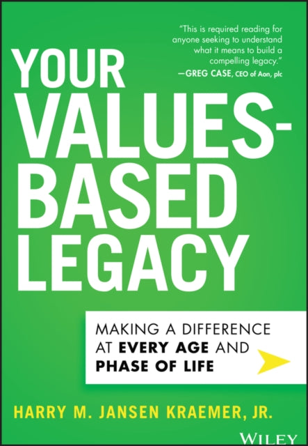 Book cover of: Your Values-Based Legacy. By: Kraemer, Harry M. Jansen, Jr.