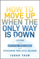 Book cover of: How to Move Up When the Only Way is Down