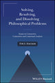 Book cover of: Solving, Resolving, and Dissolving Philosophical Problems. By: Peter M. Hacker