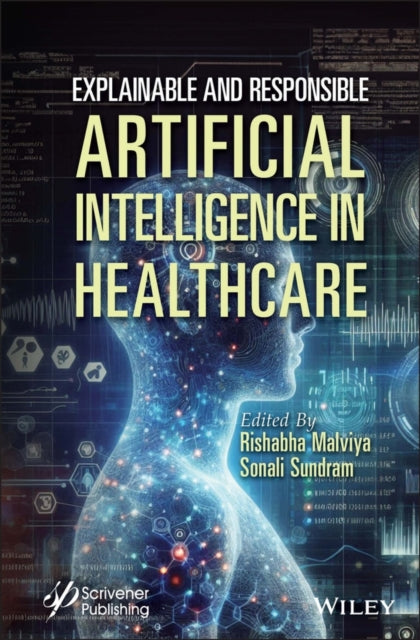 Book cover of: Explainable and Responsible Artificial Intelligence in Healthcare. By: Rishabha Malviya