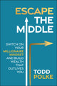 Book cover of: Escape the Middle. By: Todd Polke