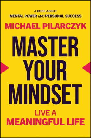 Master Your Mindset, Live a Meaningful Life