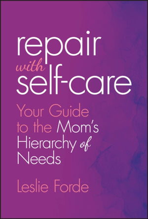 Repair with Self-Care, Your Guide to the Mom's Hierarchy of Needs