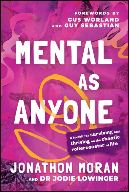 Mental As Anyone, A Toolkit for Surviving and Thriving on the Chaotic Rollercoaster of Life 9781394338436 Jonathon Moran
