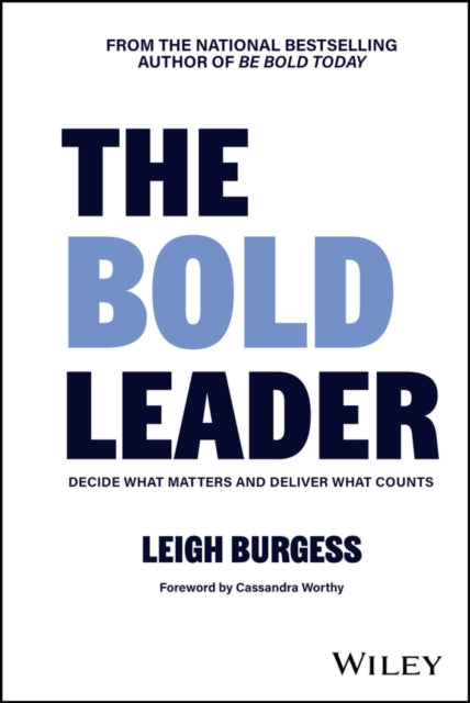 Book cover of: BOLD Leader: Decide What Matters and Deliver What Counts