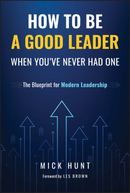 Book cover of: How to Be a Good Leader When You've Never had One. By: Hunt