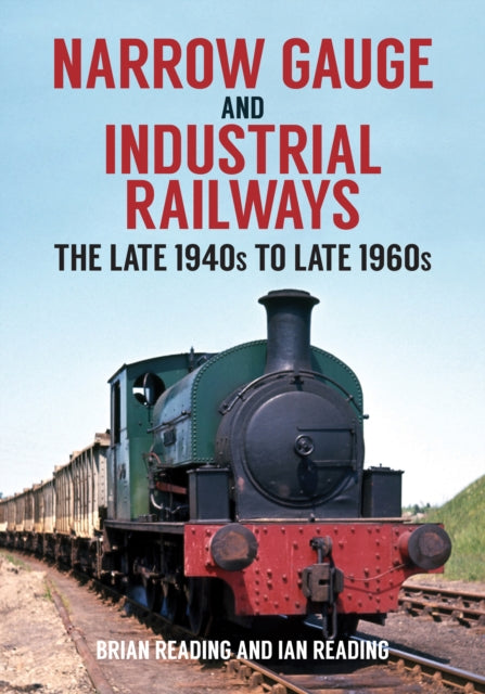 Book cover of: Narrow Gauge and Industrial Railways. By: Brian Reading