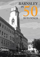 Book cover of: Barnsley in 50 Buildings. By: Keiron Dunn