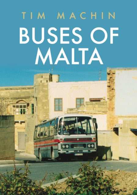 Book cover of: Buses of Malta. By: Tim Machin