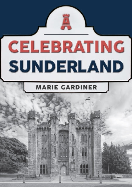 Book cover of: Celebrating Sunderland. By: Marie Gardiner