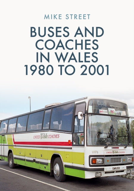 Book cover of: Buses and Coaches in Wales: 1980 to 2001. By: Mike Street