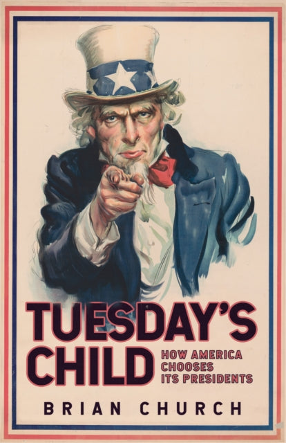Book cover of: Tuesday's Child: How America Chooses its Presidents. By: Brian Church