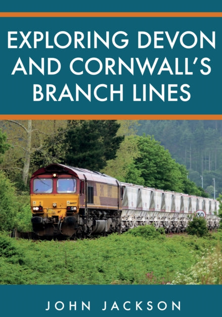 Book cover of: Exploring Devon and Cornwall's Branch Lines. By: John Jackson