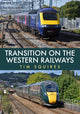 Book cover of: Transition on the Western Railways. By: Tim Squires
