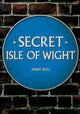 Book cover of: Secret Isle of Wight. By: Andy Bull