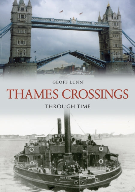 Book cover of: Thames Crossings Through Time. By: Geoff Lunn