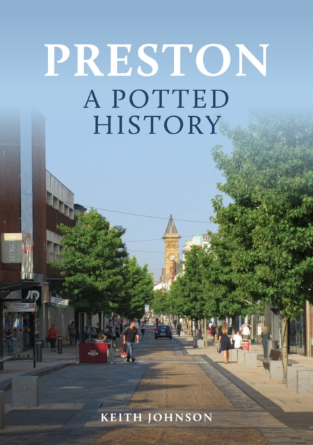 Book cover of: Preston: A Potted History. By: Keith Johnson