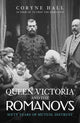 Book cover of: Queen Victoria and The Romanovs. By: Coryne Hall