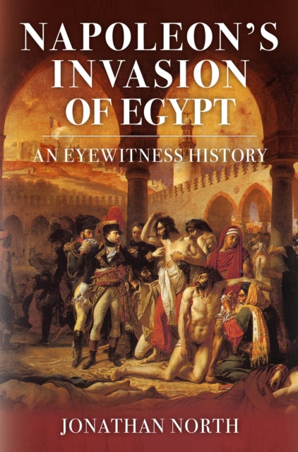 Book cover of: Napoleon's Invasion of Egypt. By: Jonathan North