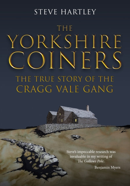 Yorkshire Coiners, The True Story of the Cragg Vale Gang 9781398113879 Steve Hartley