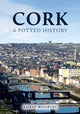 Book cover of: Cork: A Potted History. By: Kieran McCarthy