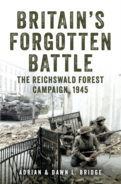 Book cover of: Britain's Forgotten Battle. By: Adrian and Dawn L. Bridge