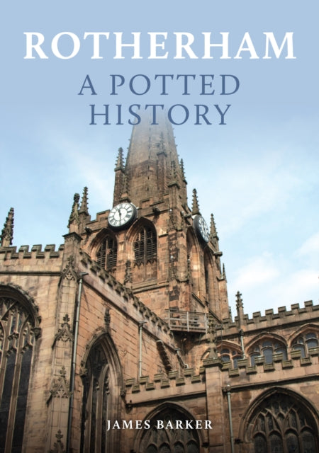 Book cover of: Rotherham: A Potted History. By: James Barker