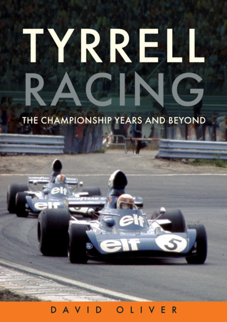 Book cover of: Tyrrell Racing. By: David Oliver