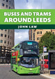 Book cover of: Buses and Trams Around Leeds. By: John Law