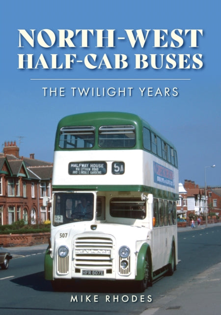 Book cover of: North-West Half-cab Buses. By: Mike Rhodes