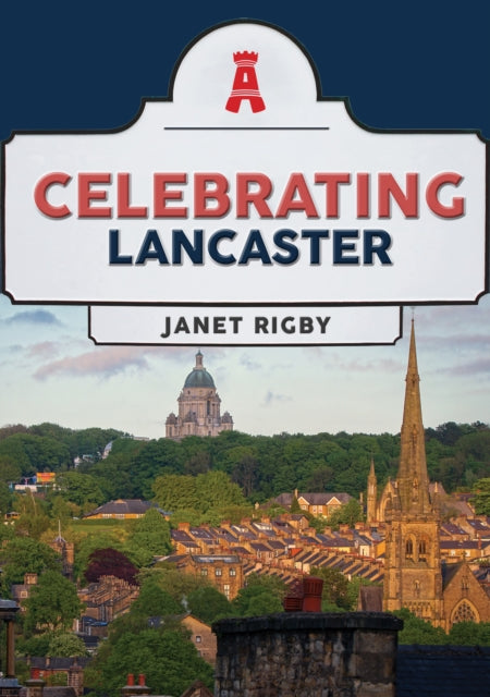 Book cover of: Celebrating Lancaster. By: Janet Rigby