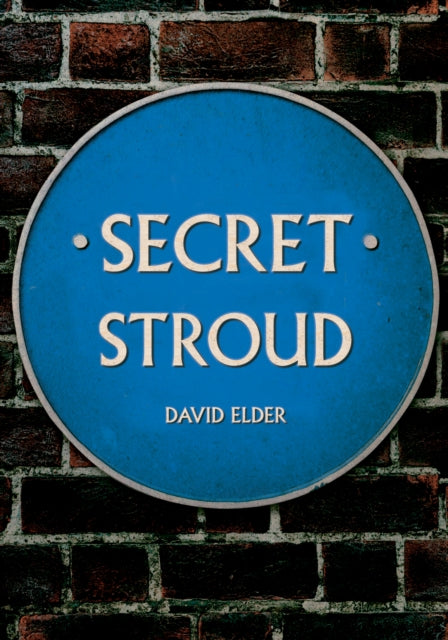 Book cover of: Secret Stroud. By: David Elder