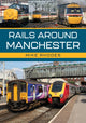 Book cover of: Rails Around Manchester