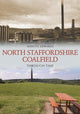 Book cover of: North Staffordshire Coalfield Through Time