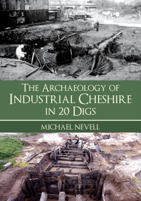 Book cover of: Archaeology of Industrial Cheshire in 20 Digs