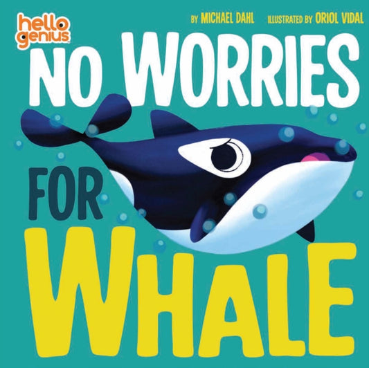 Book cover of: No Worries for Whale. By: Michael Dahl