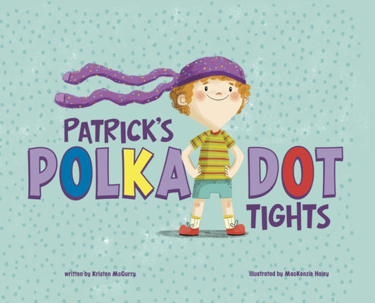 Book cover of: Patrick's Polka-Dot Tights. By: MacKenzie Haley