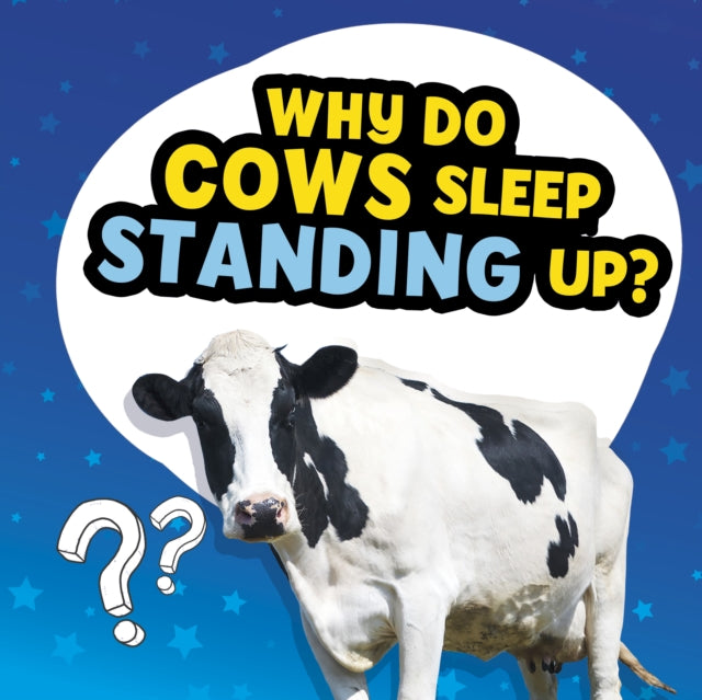 Book cover of: Why Do Cows Sleep Standing Up?. By: Nancy Dickmann