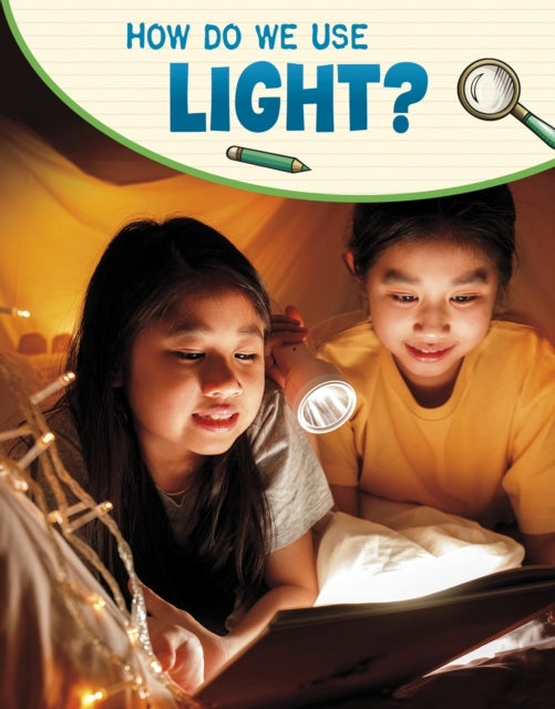 Book cover of: How Do We Use Light?. By: Emily Raij