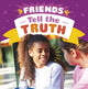 Book cover of: Friends Tell the Truth. By: Megan Borgert-Spaniol