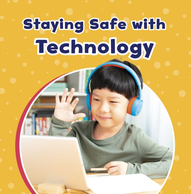 Book cover of: Staying Safe with Technology. By: Ashley Richardson