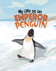 Book cover of: My Life as an Emperor Penguin. By: John Sazaklis