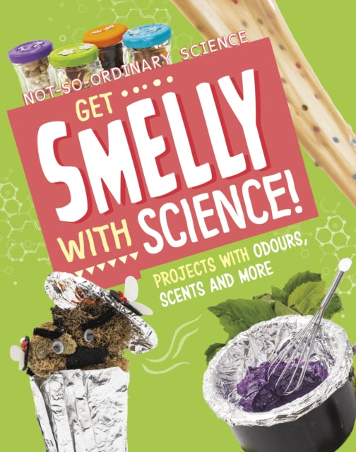 Book cover of: Get Smelly with Science!. By: Elsie Olson