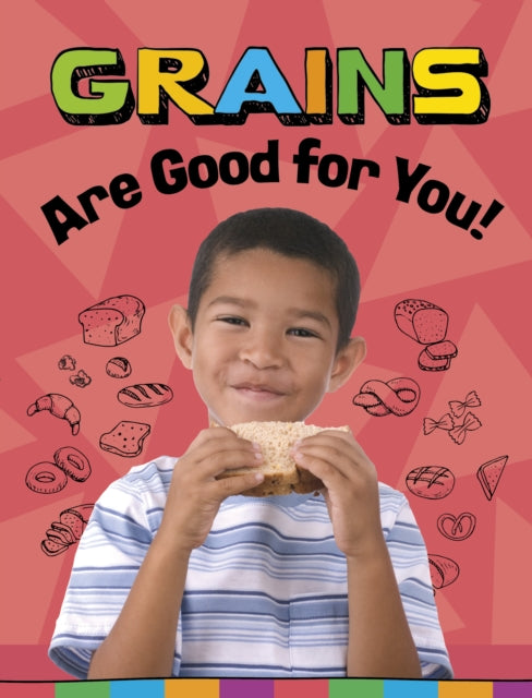 Book cover of: Grains Are Good for You!. By: Gloria Koster