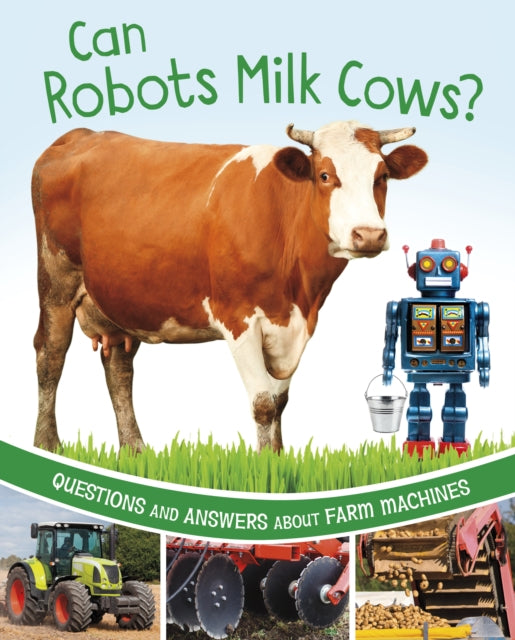 Book cover of: Can Robots Milk Cows?. By: Katherine Rawson